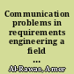 Communication problems in requirements engineering a field study /