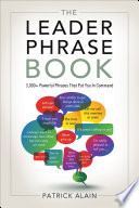 The leader phrase book : 3000+ powerful phrases that put you in command /