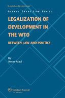 Legalization of development in the WTO : between law and politics /