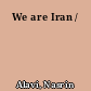 We are Iran /