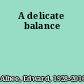 A delicate balance