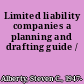 Limited liability companies a planning and drafting guide /