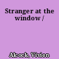 Stranger at the window /