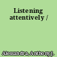 Listening attentively /