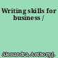 Writing skills for business /