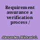 Requirement assurance a verification process /