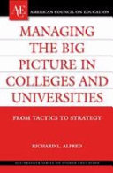Managing the big picture in colleges and universities : from tactics to strategy /