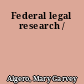 Federal legal research /