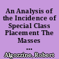 An Analysis of the Incidence of Special Class Placement The Masses Are Burgeoning /