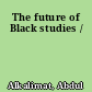 The future of Black studies /