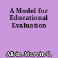 A Model for Educational Evaluation