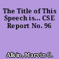 The Title of This Speech is... CSE Report No. 96