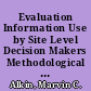 Evaluation Information Use by Site Level Decision Makers Methodological Issues /