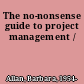 The no-nonsense guide to project management /