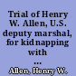 Trial of Henry W. Allen, U.S. deputy marshal, for kidnapping with arguments of counsel & charge of Justice Marvin, on the constitutionality of the Fugitive Slave Law, in the Supreme Court of New York.