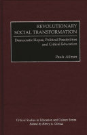 Revolutionary social transformation : democratic hopes, political possibilities and critical education /