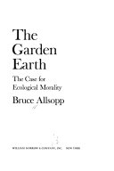 The garden Earth : the case for ecological morality.