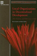 Local organizations in decentralized development their functions and performance in India /