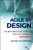 Agile by design : an implementation guide to analytic lifecycle management /