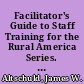 Facilitator's Guide to Staff Training for the Rural America Series. Introduction. Research and Development Series No. 149A