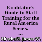 Facilitator's Guide to Staff Training for the Rural America Series. Module XII Evaluation. Research and Development Series No. 149M /