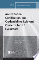 Accreditation, certification, and credentialing : relevant concerns for U.S. evaluators /