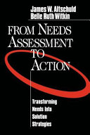 From needs assessment to action : transforming needs into solution strategies /