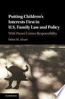 Putting children's interests first in U.S. family law and policy : with power comes responsibility /