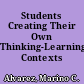 Students Creating Their Own Thinking-Learning Contexts