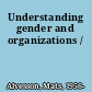 Understanding gender and organizations /