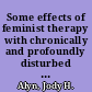 Some effects of feminist therapy with chronically and profoundly disturbed women /