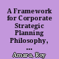 A Framework for Corporate Strategic Planning Philosophy, Process, and Practice. Paper P-97 /