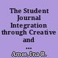 The Student Journal Integration through Creative and Critical Analysis /