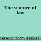 The science of law