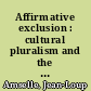 Affirmative exclusion : cultural pluralism and the rule of custom in France /