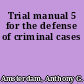 Trial manual 5 for the defense of criminal cases