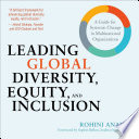 Leading global diversity, equity, and inclusion : a guide for systemic change in multinational organizations /