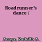Roadrunner's dance /