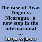 The case of Awas Tingni v. Nicaragua : a new step in the international law of indigenous peoples /
