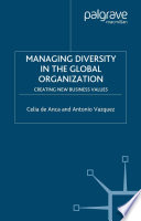 Managing diversity in the global organization creating new business values /