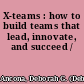X-teams : how to build teams that lead, innovate, and succeed /