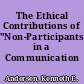 The Ethical Contributions of "Non-Participants" in a Communication Activity