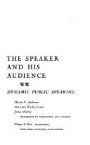 The speaker and his audience : dynamic public speaking /