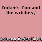 Tinker's Tim and the witches /
