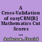 A Cross-Validation of easyCBM[R] Mathematics Cut Scores in Oregon 2009-2010. Technical Report #1104 /