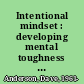 Intentional mindset : developing mental toughness and a killer instinct /