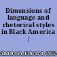 Dimensions of language and rhetorical styles in Black America /