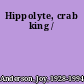 Hippolyte, crab king /