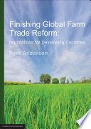 Finishing global farm trade reform : implications for developing countries /