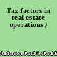 Tax factors in real estate operations /